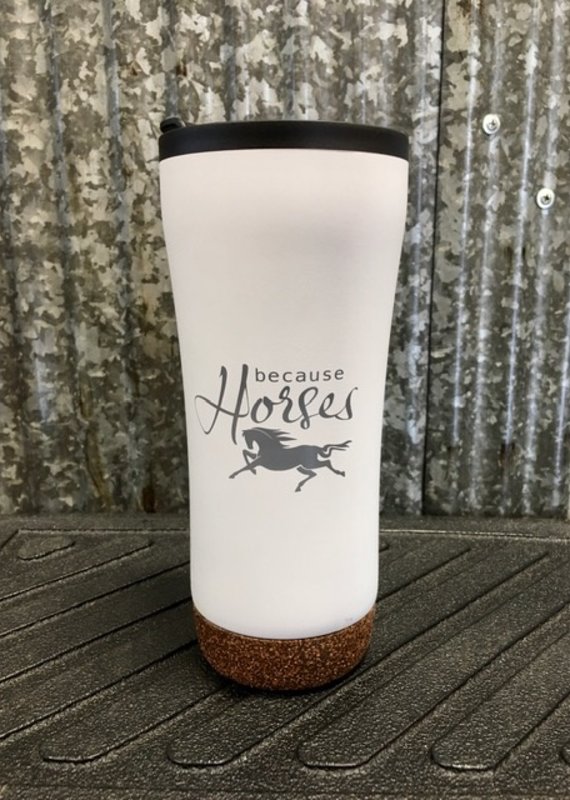 'Because Horses' Tumbler 16 oz