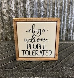 Primitives By Kathy Box Sign 'Dogs Welcome People Tolerated'