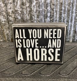 Primitives By Kathy Box Sign 'All You Need Is Love And A Horse'