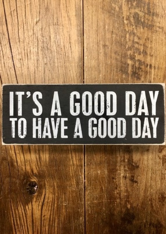 Primitives By Kathy Box Sign "A Good Day"