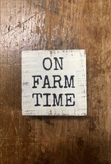 Primitives By Kathy Block Sign 'On Farm Time'