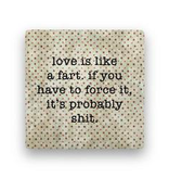 love is like a fart Coaster - Natural Stone