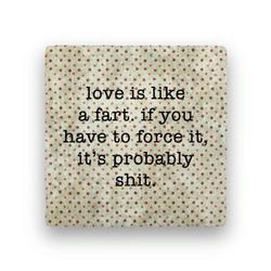 love is like a fart Coaster - Natural Stone