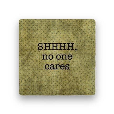 shhh no one cares Coaster - Natural Stone