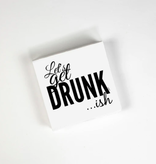 Cocktail Napkins - Let’s Get Drunk ish 20 Ct/3 Ply (d)