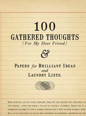 100 Gathered Thoughts Notepad (For My Dear Friend)