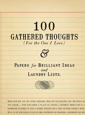 100 Gathered Thoughts (For The One I Love)