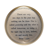 There Are Only Two Days Paperweight 4" x 4" PW125