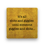 It's all shits and giggles Coaster - Natural Stone