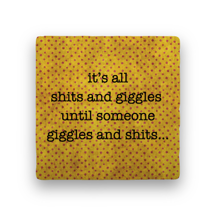 It's all shits and giggles Coaster - Natural Stone