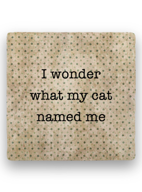 I wonder what cat named me Coaster - Natural Stone