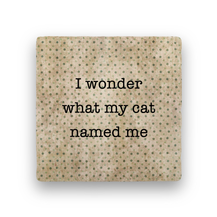 I wonder what cat named me Coaster - Natural Stone