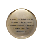 I Carry Your Heart Paperweight  4" x 4" PW111