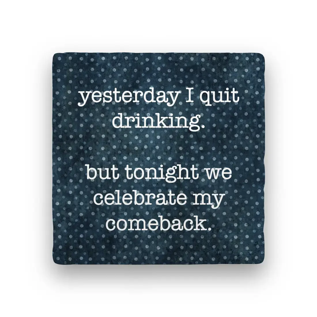 yesterday i quit drinking Coaster - Natural Stone