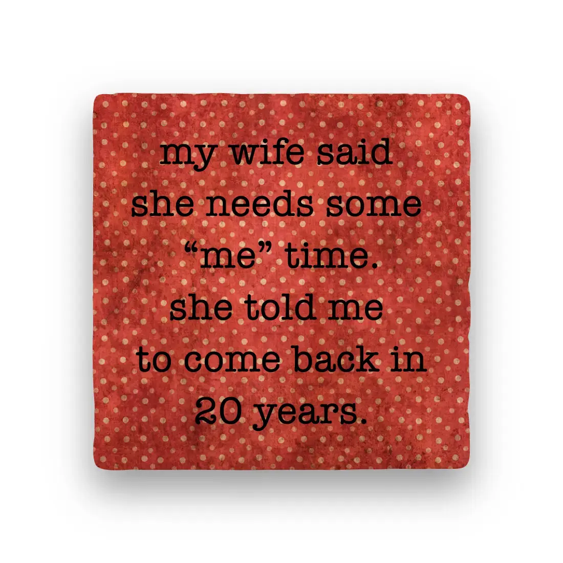 (D) my wife said she needs Coaster - Natural Stone