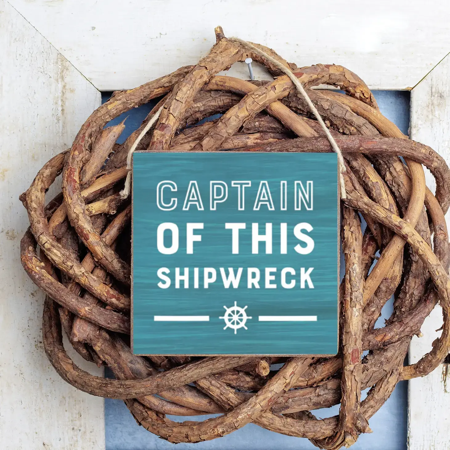 Square Twine Sign - Captain of This Shipwreck