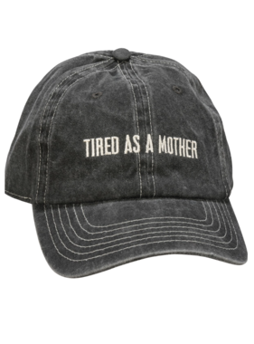 Baseball Cap - Tired As A Mother