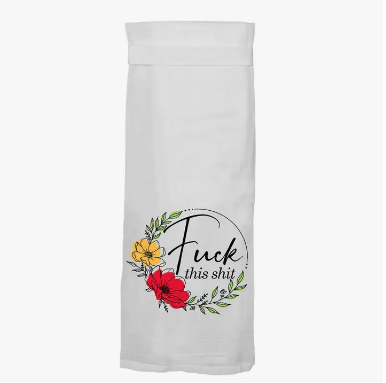 Flour Sack Kitchen Towel - Fuck This Shit