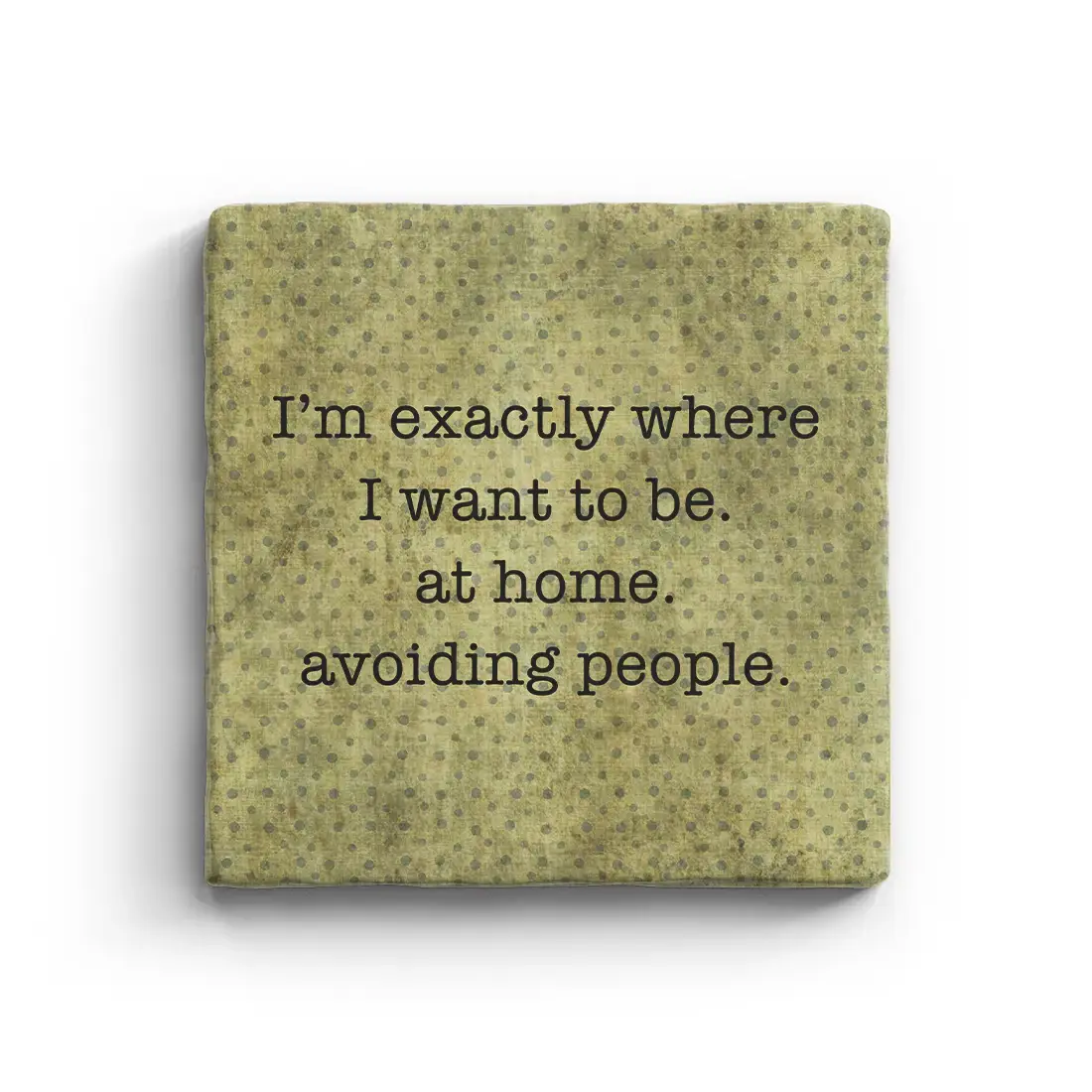 i'm exactly where avoiding people Coaster - Natural Stone
