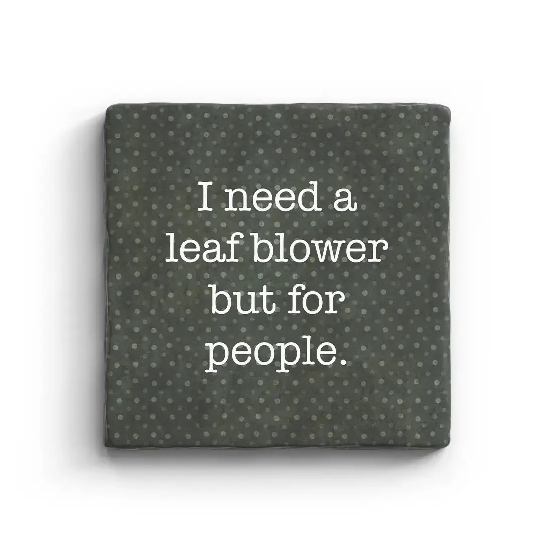 i need a leaf blower Coaster - Natural Stone