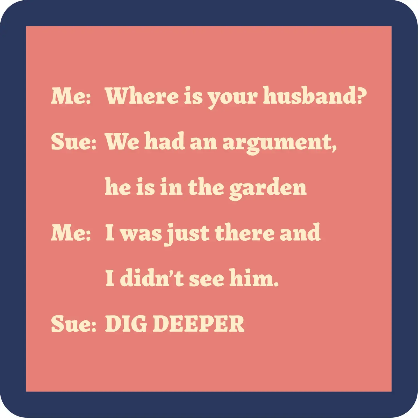 Dig Deeper Coaster