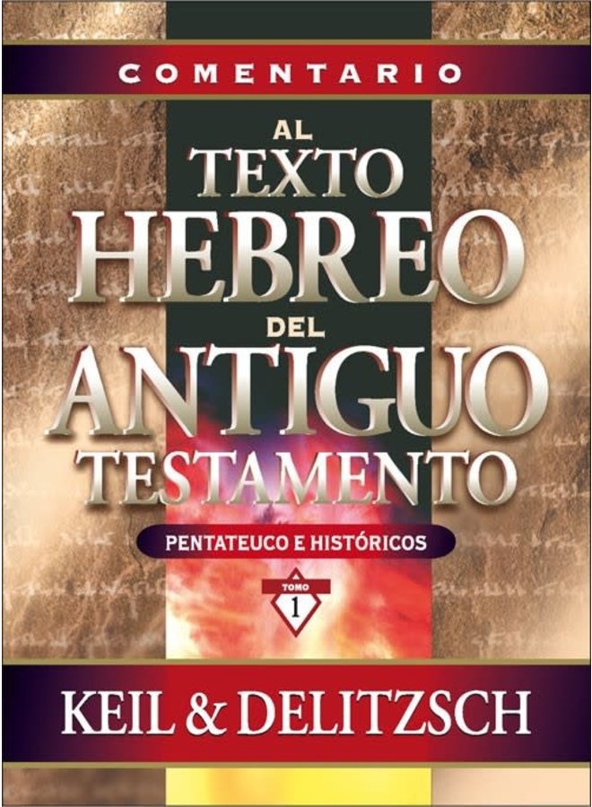 COMENTARIO AL TEXTO HEBREO DEL ANTIGUO TESTAMENTO I: PENTATEUCO/HISTÓRICOS