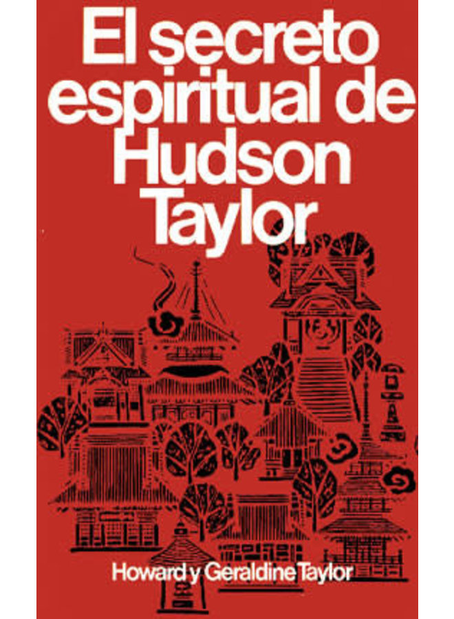 EL SECRETO ESPIRITUAL DE HUDSON TAYLOR