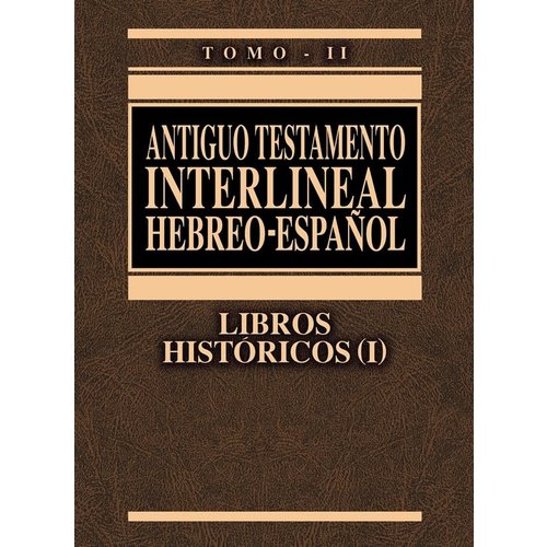 CLIE LIBROS ANTIGUO TESTAMENTO INTERLINEAL HEBREO - ESPAÑOL TOMO II LIBROS HISTÓRICOS (I) CLIE LIBROS ANTIGUO TESTAMENTO INTERLINEAL HEBREO - ESPAÑOL TOMO II LIBROS HISTÓRICOS (I)