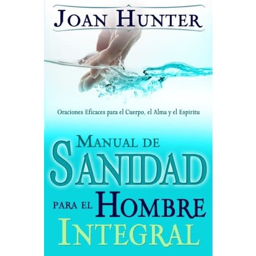 WHITAKER HOUSE MANUAL DE SANIDAD PARA EL HOMBRE INTEGRAL WHITAKER HOUSE MANUAL DE SANIDAD PARA EL HOMBRE INTEGRAL