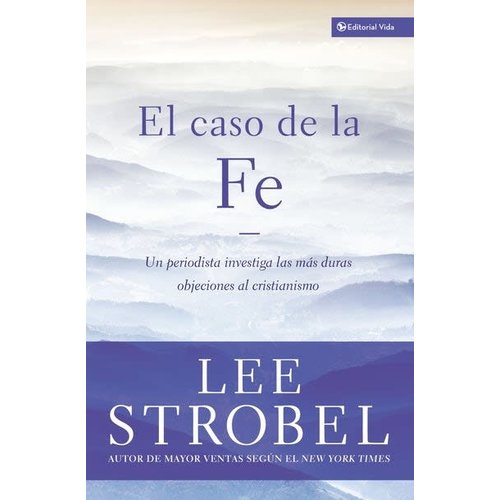 EDITORIAL VIDA EL CASO DE LA FE EDITORIAL VIDA EL CASO DE LA FE
