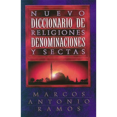 GRUPO NELSON NUEVO DICCIONARIO DE RELIGIONES, DENOMINACIONES Y SECTAS GRUPO NELSON NUEVO DICCIONARIO DE RELIGIONES, DENOMINACIONES Y SECTAS