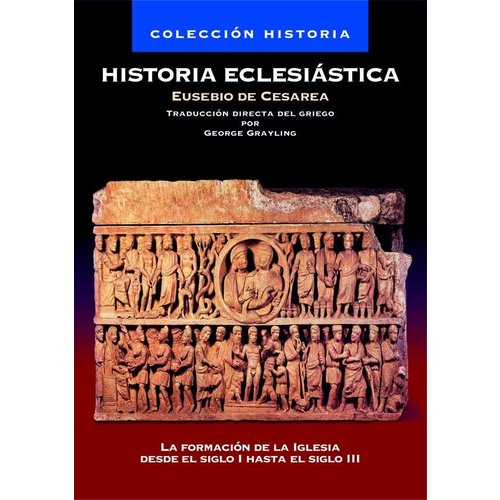 EDITORIAL CLIE HISTORIA ECLESIÁSTICA DE EUSEBIO: SIGLO I HASTA EL SIGLO III EDITORIAL CLIE HISTORIA ECLESIÁSTICA DE EUSEBIO: SIGLO I HASTA EL SIGLO III