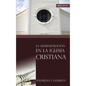 EDITORIAL VIDA LA ADMINISTRACION DE LA IGLESIA CRISTIANA