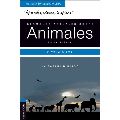 EDITORIAL CLIE SERMONES ACTUALES SOBRE LOS ANIMALES EN LA BIBLIA EDITORIAL CLIE SERMONES ACTUALES SOBRE LOS ANIMALES EN LA BIBLIA