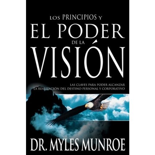 WHITAKER HOUSE LOS PRINCIPIOS Y EL PODER DE LA VISION