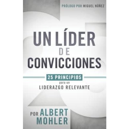 HOLMAN EN ESPANOL UN LIDER DE CONVICCIONES: 25 PRINCIPIOS PARA UN LIDERAZGO RELEVANTE HOLMAN EN ESPANOL UN LIDER DE CONVICCIONES: 25 PRINCIPIOS PARA UN LIDERAZGO RELEVANTE