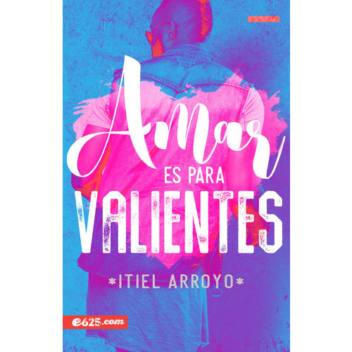E625 AMAR ES PARA VALIENTES E625 AMAR ES PARA VALIENTES