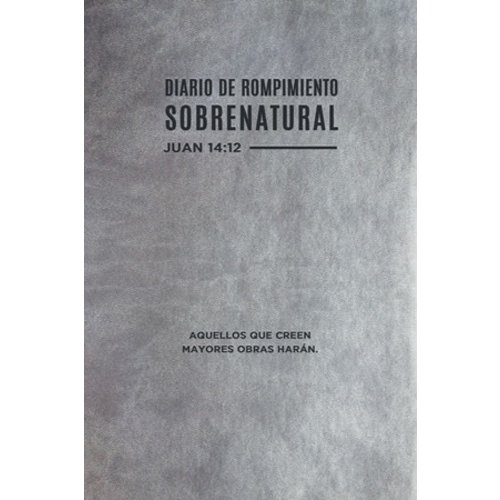 WHITAKER HOUSE DIARIO DE ROMPIMIENTO SOBRENATURAL WHITAKER HOUSE DIARIO DE ROMPIMIENTO SOBRENATURAL