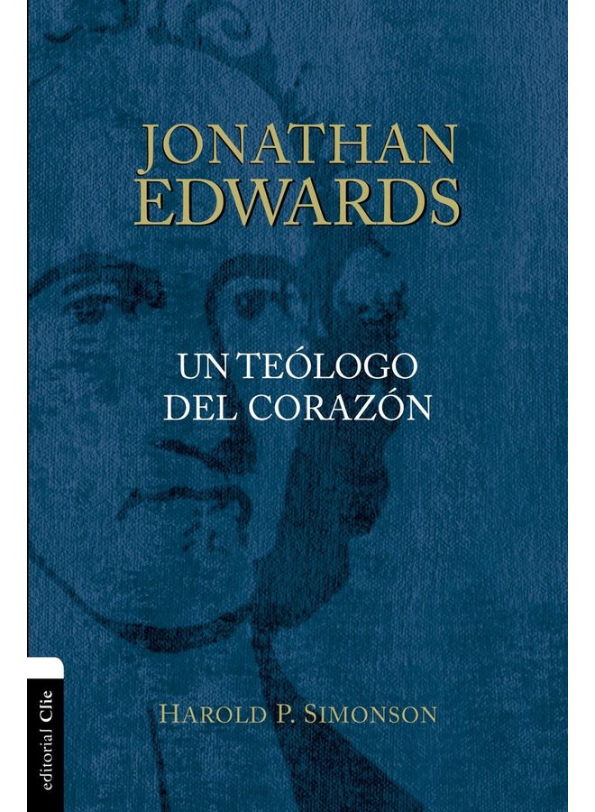 JONATHAN EDWARDS, EL TEOLOGO DEL CORAZON