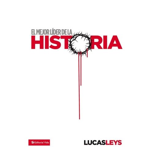 EDITORIAL VIDA MEJOR LIDER DE LA HISTORIA EDITORIAL VIDA MEJOR LIDER DE LA HISTORIA