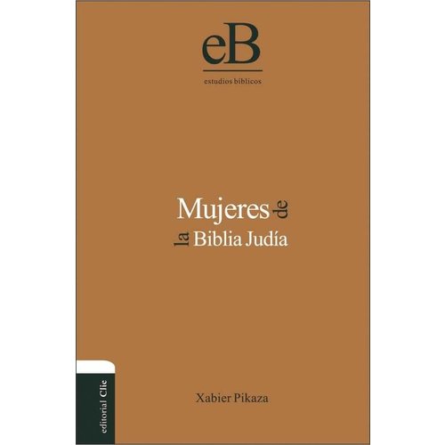 EDITORIAL CLIE MUJERES DE LA BIBLIA JUDIA EDITORIAL CLIE MUJERES DE LA BIBLIA JUDIA