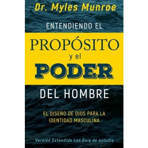 WHITAKER HOUSE ENTENDIENDO EL PROPOSITO Y EL PODER DEL HOMBRE: EL DISENO DE DIOS PARA LA IDENTIDAD MASCULINA WHITAKER HOUSE ENTENDIENDO EL PROPOSITO Y EL PODER DEL HOMBRE: EL DISENO DE DIOS PARA LA IDENTIDAD MASCULINA