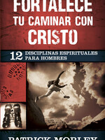 PORTAVOZ FORTALECE TU CAMINAR CON CRISTO: 12 DISCIPLINAS ESPIRITUALES PARA HOMBRES