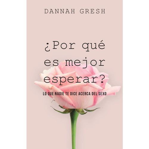 PORTAVOZ ¿POR QUE ES MEJOR ESPERAR?: LO QUE NADIE TE DICE ACERCA DEL SEXO PORTAVOZ ¿POR QUE ES MEJOR ESPERAR?: LO QUE NADIE TE DICE ACERCA DEL SEXO
