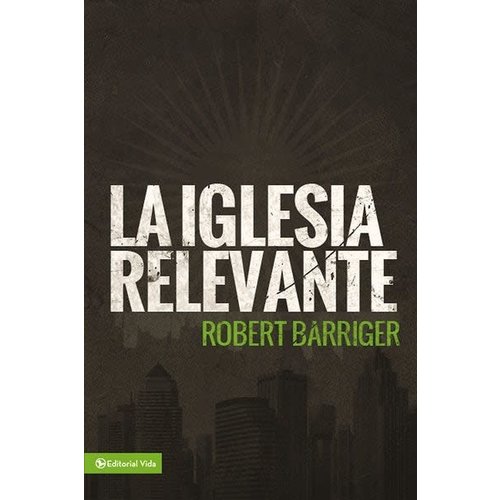 EDITORIAL VIDA LA IGLESIA RELEVANTE EDITORIAL VIDA LA IGLESIA RELEVANTE