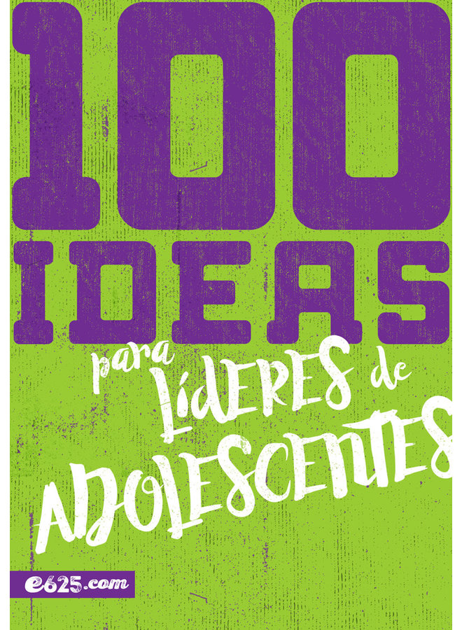 100 IDEAS PARA LIDERES DE ADOLESCENTES