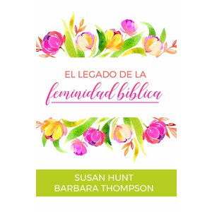 MUNDO HISPANO EL LEGADO DE LA FEMINIDAD BIBLICA