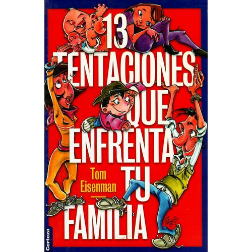 CERTEZA 13 TENTACIONES QUE ENFRENTA TU FAMILIA CERTEZA 13 TENTACIONES QUE ENFRENTA TU FAMILIA