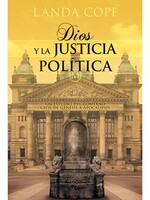 EDITORIAL JUCUM DIOS Y LA JUSTICIA POLITICA: UN ESTUDIO DEL GOBIERNO CIVIL DE GENESIS A APOCALIPSIS