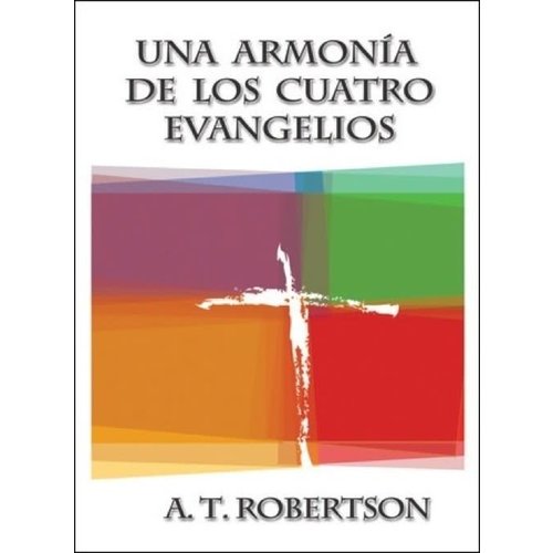 MUNDO HISPANO UNA ARMONIA DE LOS CUATRO EVANGELIOS MUNDO HISPANO UNA ARMONIA DE LOS CUATRO EVANGELIOS